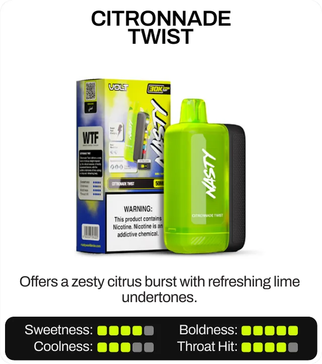 Citronnade Twist. Offers a zesty citrus burst with refreshing lime undertones. Sweetness 4 of 5, boldness 5 of 5, coolness 3 of 5, throat hit 4 of 5.